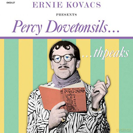 Ernie Kovacs: Ernie Kovacs - Percy Dovetonsils...Thpeaks [CD]