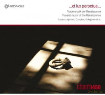Chant 1450: Et Lux Perpetua-Trauermusik Der Renaissance [CD]