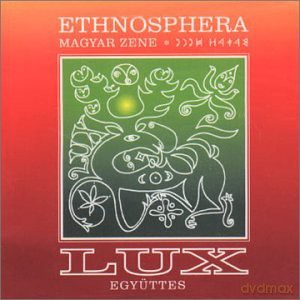 Lux Együttes: Ethnosphera (very good folk-rock based on pure Hungarian folk!) [CD]