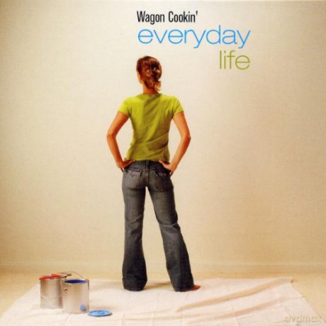Wagon Cookin': Everyday life [CD]