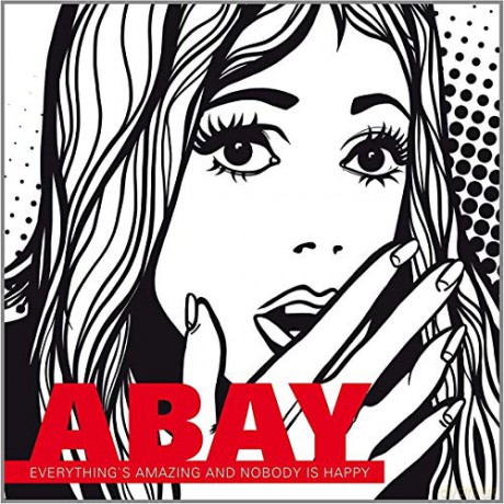 Abay: Everythings Amazing And Nobody Is Happy [CD]