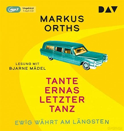 Markus Orths: Ewig Währt Am Längsten-Tante Ernas Letzter Tanz [CD]