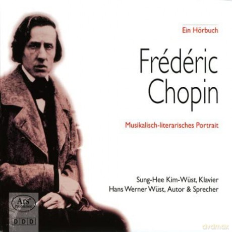 F.Chopin-Ein Musikalisch-Literarisches Portrait [CD]
