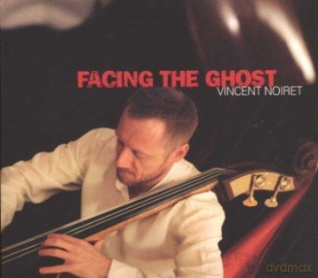 Vincent Noiret: Facing The Ghost [CD]