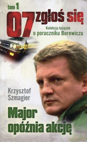 07 zgłoś się tom 01: Major opóźnia akcję - Krzysztof Szmagier [KSIĄŻKA]