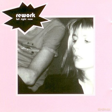 Rework: Fall Right Now [CD]