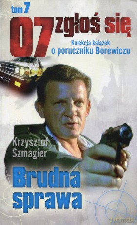 07 zgłoś się tom 07: Brudna sprawa - Krzysztof Szmagier [KSIĄŻKA]