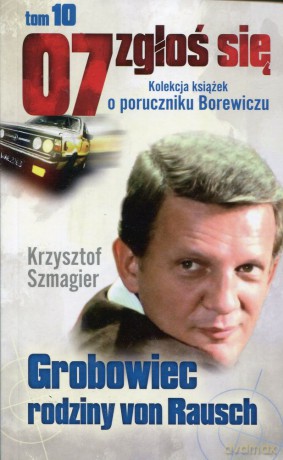 07 zgłoś się tom 10: Grobowiec rodziny von Rausch - Krzysztof Szmagier [KSIĄŻKA]
