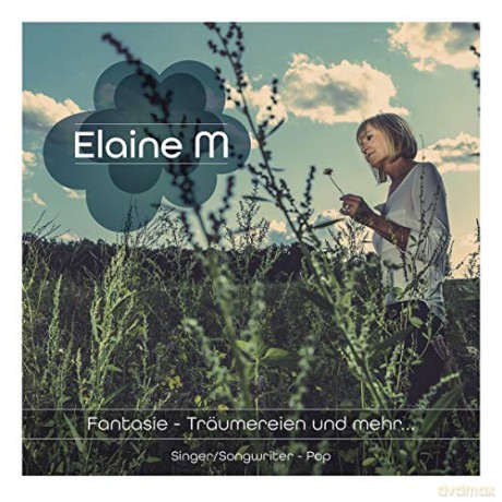 Elaine M: Fantasie-Träumereien Und Mehr... [CD]