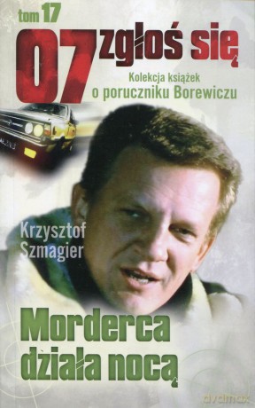 07 zgłoś się tom 17: Morderca działa nocą - Krzysztof Szmagier [KSIĄŻKA]
