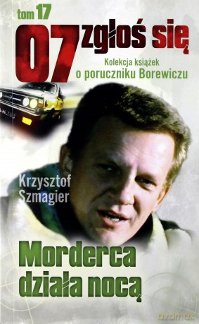 07 zgłoś się tom 17: Morderca działa nocą - Krzysztof Szmagier [KSIĄŻKA]