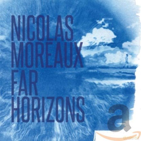 Nicolas Moreaux: Far Horizons [CD]