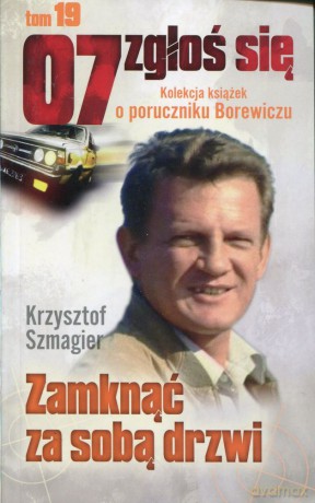 07 zgłoś się tom 19: Zamknąć za sobą drzwi - Krzysztof Szmagier [KSIĄŻKA]