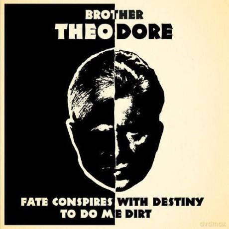 Brother Theodore: Fate Conspires With Destiny To Do Me Dirt [CD]