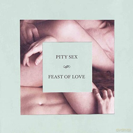 Pity Sex: Feast Of Love [CD]