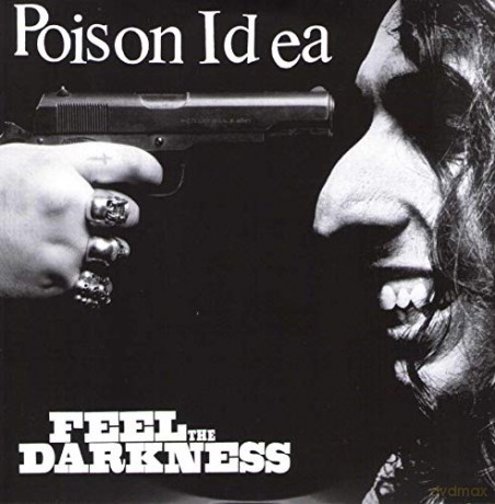 Poison Idea: Feel The Darkness [2CD]