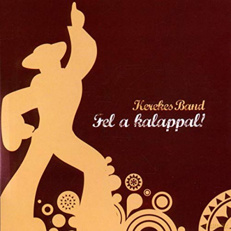 Kerekes Band: Fel a kalappal! [CD]