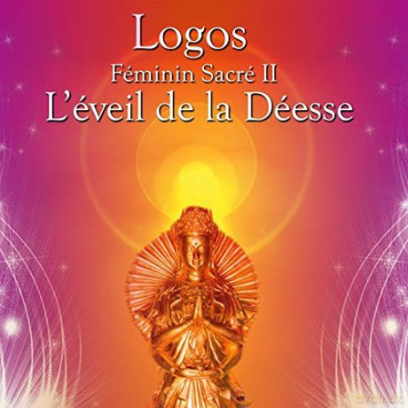 Logos: Feminin Sacre 2-Léveil De La Déesse [CD]