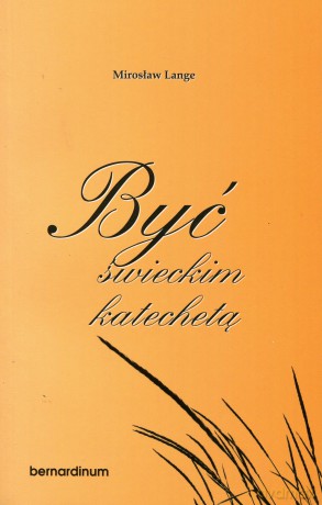 Być świeckim katechetą - Mirosław Lange [KSIĄŻKA]