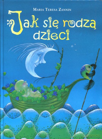 Jak się rodzą dzieci - Maria Teresa Zannin [KSIĄŻKA]