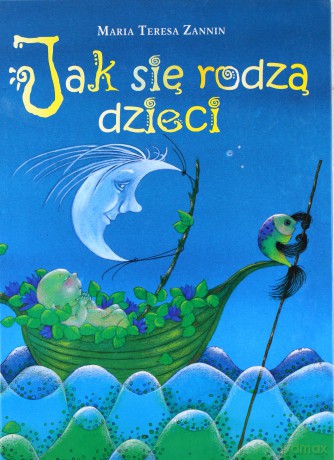 Jak się rodzą dzieci - Maria Teresa Zannin [KSIĄŻKA]