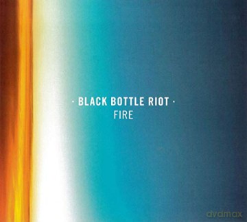 Black Bottle Riot: Fire [CD]