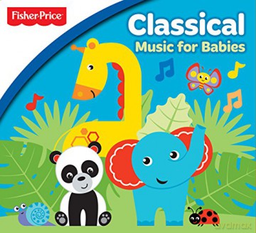 Fisher Price: Classical Music For Babies: Fisher Price: Classical Music For Babies [CD]
