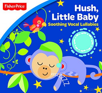 Fisher Price: Hush Little Baby: Soothing Vocal: Fisher Price: Hush Little Baby: Soothing Vocal [CD]