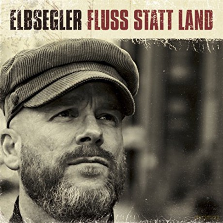 Elbsegler: Fluss Statt Land [CD]