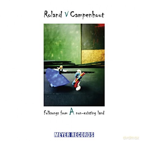 Roland Van Campenhout: Folksongs From A Non-Existing Land [CD]