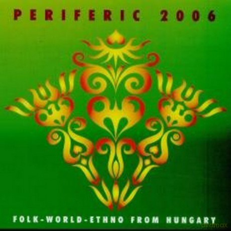 Periferic 2006: Folk-World-Ethno from Hungary [CD]