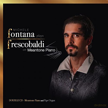 Michele Fontana: Fontana Plays Frescobaldi On Meantone Piano [2CD]