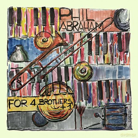 Phil Abraham: For 4 Brothers +1 [CD]