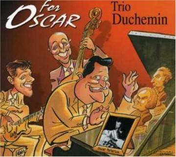 Trio Duchemin: For Oscar (Hommage ŕ Oscar Peterson) [CD]