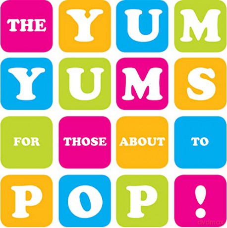 The Yum Yums: For Those About To Pop! [CD]