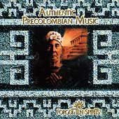 Authentic Precolumbian Music: Forgotten spirits [CD]