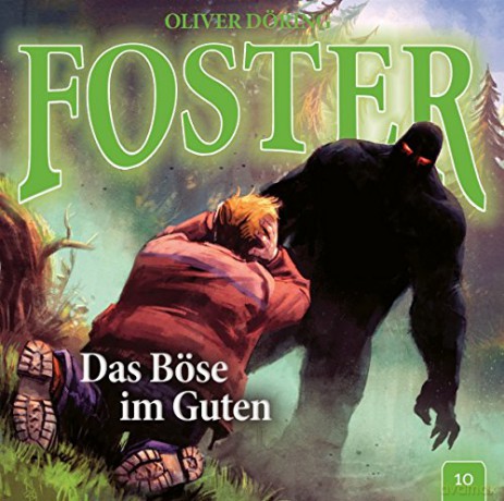 Oliver Döring: Foster 10-Das Böse Im Guten [CD]