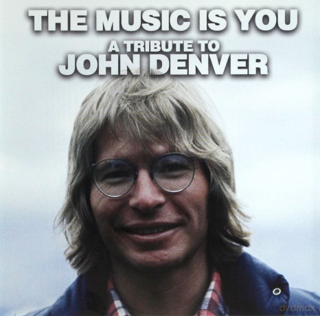 The Music Is You - A Tribute To John Denver [CD]