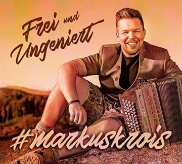 Markus Krois: Frei und ungeniert [CD]