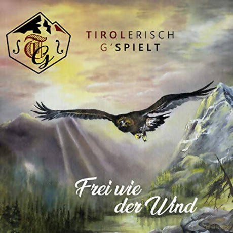 Tirolerisch G'spielt: Frei wie der Wind [CD]