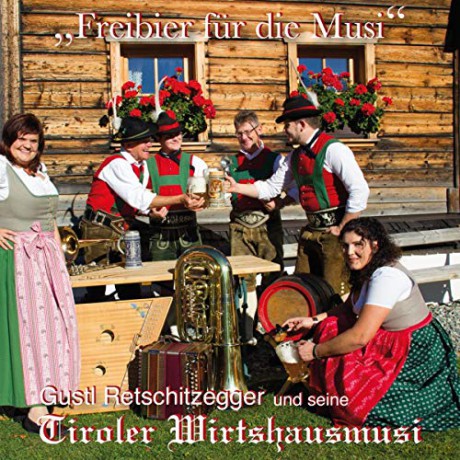 Tiroler Wirtshausmusi: Freibier Für Die Musi [CD]