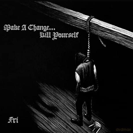 Make A Change...Kill Yourself: Fri [CD]