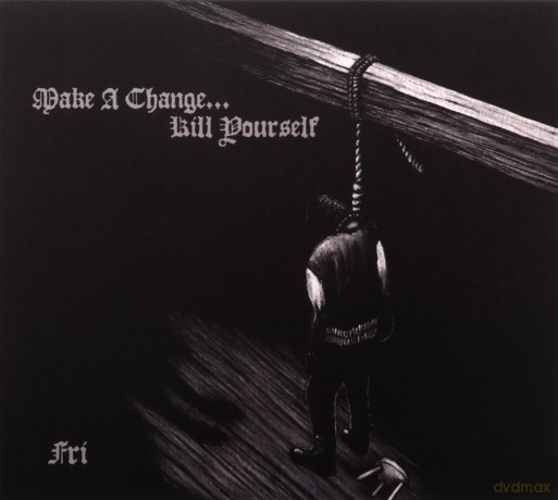 Make A Change...Kill Yourself: Fri [CD]