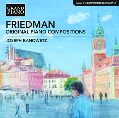 Joseph Banowetz: Friedman: Original Piano Compositions [CD]