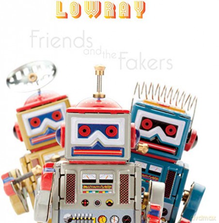 Lowray: Friends And The Fakers [CD]