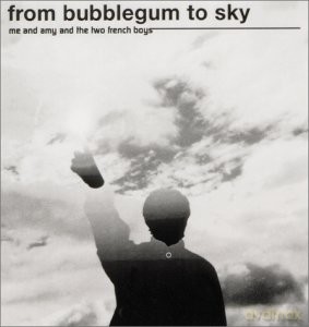 From Bubblegum To Sky-Me And Amy And The Two... [CD]