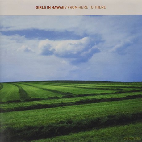 Girls In Hawaii: From Here To There [CD]