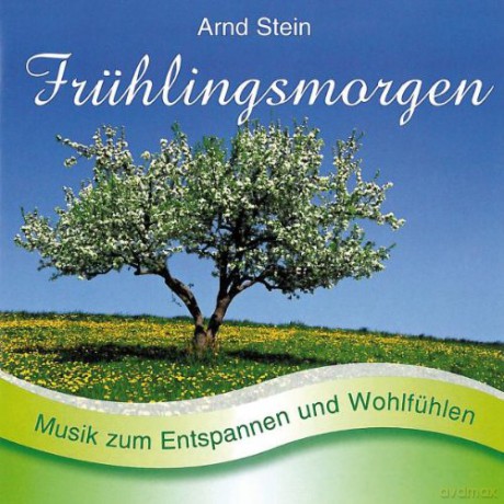 Arnd Stein: Frühlingsmorgen-Sanfte Musik Zum Entspannen [CD]