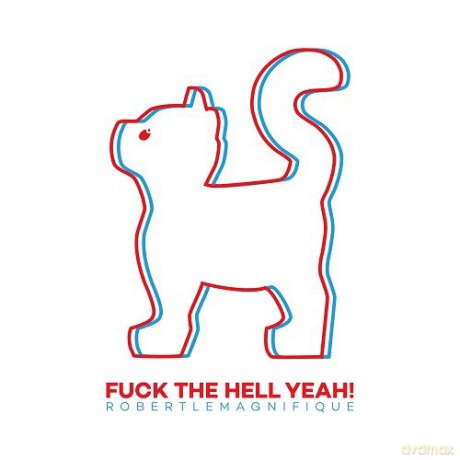 Robert Le Magnifique: Fuck The Hell Yeah! [CD]