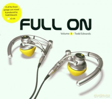 Todd Edwards: Full On (Volume 1) [2CD]